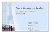 Apprentissage en tandem Evaluation en situation authentique Ruud Halink ASBL Tandem project Académie des Langues/ Talenacademie.