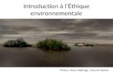 Introduction à lÉthique environnementale Photos: Mary Mattingly, Second Nature.