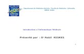 Departement de Medecine dentaire -Faculte de Medecine –Universite Djillali Liabes 1 Introduction a lInformatique Médicale Présenté par : D r Nabil KESKES.