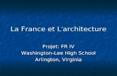 La France et L architecture Projet: FR IV Washington-Lee High School Arlington, Virginia.