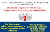 La jeunesse, principale ressource du partenariat Inde- Afrique Building capacity for futur: Opportunity of partnership Young People, principal resource.