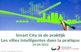 Smart City – Freddy Vandaele - 24 04 2012 Smart City in de praktijk Les villes intelligentes dans la pratique 24 04 2012.
