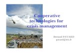 Cooperative technologies for crisis management Bernard PAVARD pavard@irit.fr.