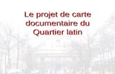 MESR - DGES - SDBIS / Carte documentaire du Quartier latin 1 Le projet de carte documentaire du Quartier latin.