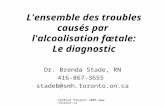 FASEout Project 2006  L'ensemble des troubles causés par l'alcoolisation fœtale: Le diagnostic Dr. Brenda Stade, RN 416-867-3655 stadeb@smh.toronto.on.ca.