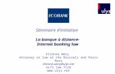 Séminaire dinitiation La banque à distance- Internet banking law Etienne Wéry Attorney at law at the Brussels and Paris Bars etienne.wery@ulys.net ULYS.