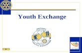 Youth Exchange. Le Youth Exchange Le Youth Exchange est un des 9 programmes officiels du Rotary International visant à aider les clubs et districts à