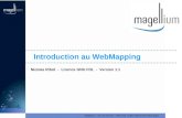 Magellium - 24 rue Hermès – BP12113, 31521 Ramonville Saint-Agne Introduction au WebMapping Nicolas Ribot - Licence GNU FDL - Version 1.1.