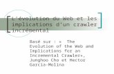 Lévolution du Web et les implications dun crawler incrémental Basé sur : « The Evolution of the Web and Implications for an Incremental Crawler», Junghoo.