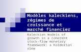 Modèles kaleckiens, régimes de croissance et marché financier Kaleckian models of growth in a coherent stock-flow monetary framework: a Kaldorian view.