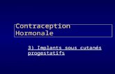Contraception Hormonale 3) Implants sous cutanés progestatifs.