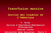 Transfusion massive Gestion des troubles de lhémostase Y. Ozier Service dAnesthésie-Réanimation Chirurgicale Hôpital Cochin Université René Descartes -