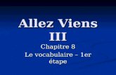 Allez Viens III Chapitre 8 Le vocabulaire – 1er étape.