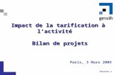 Impact de la tarification à l’activité Bilan de projets Paris, 3 Mars 2005 Version x.