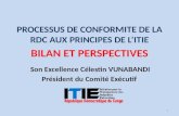 Son Excellence Célestin VUNABANDI Président du Comité Exécutif PROCESSUS DE CONFORMITE DE LA RDC AUX PRINCIPES DE L’ITIE BILAN ET PERSPECTIVES 1.