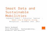 Smart Data and Sustainable Mobilities Denis Guibard Vice-President, Sustainability, Products and Services Digiword Summit – Executive Seminar : Smart city.