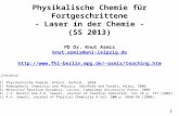 1 Physikalische Chemie für Fortgeschrittene - Laser in der Chemie - (SS 2013) PD Dr. Knut Asmis knut.asmis@uni-leipzig.de asmis/teaching.htm.