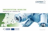 PRESENTATION HEADLINE PRESENTATION SUBHEADLINE. 1. Short facts CERIM is financed by the Interreg CENTRAL EUROPE Programme of the European Union 10 partners.