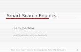 "Smart Search Engines", Seminar "Knowledge and the Web", 2003, Sam Joachim1 Smart Search Engines Sam Joachim joachim@informatik.hu-berlin.de.