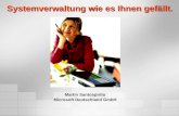 Systemverwaltung wie es Ihnen gefällt. Martin Santospirito Microsoft Deutschland GmbH.