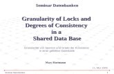 Seminar Datenbanken 1 Granularity of Locks and Degrees of Consistency in a Shared Data Base Seminar Datenbanken 15. Mai 2009 Marc Hartmann Granularität.