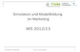 Simulation im Marketing Prof. Dr. Richard Roth 1 Simulation und Modellbildung im Marketing WS 2012/13.