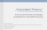 Grounded Theory Eine prominente Strategie qualitativer Sozialforschung Institut für Soziologie Referat im Rahmen des Hauptseminars Methodologie und Methodik.
