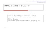 08.06.05 infm2 :: AW1 :: SOA (4) Service Repository und Service Lookup Tobias Krause (tobias.krause@informatik.haw-hamburg.de)