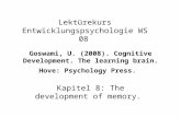 Goswami, U. (2008). Cognitive Development. The learning brain. Hove: Psychology Press. Kapitel 8: The development of memory. Lektürekurs Entwicklungspsychologie.