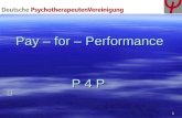 1 Pay – for – Performance P 4 P. 2 Pay-for-Performance (P4P) Internationaler Trend zur Performancemessung Internationaler Trend zur Performancemessung.