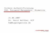 Sichere Authentifizierung SSO, Password Management, Biometrie 21.06.2007 Dr. Horst Walther, KCP hw@kuppingercole.de.