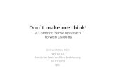 Don`t make me think! A Common Sense Approach to Web Usability Universität zu Köln WS 12/13 User Interfaces und ihre Evaluierung 24.01.2013 Qi Li.