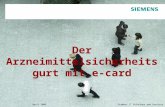 Siemens IT Solutions and Services April 2009 Der Arzneimittelsicherheitsgurt mit e-card.