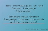 New Technologies in the German Language Classroom. Enhance your German language instruction with online resources! Ursula S. Atkinson, Ph.D., October.