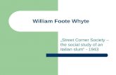 William Foote Whyte Street Corner Society – the social study of an italian slum - 1943.
