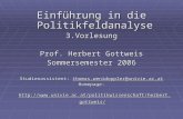 Einführung in die Politikfeldanalyse 3.Vorlesung Prof. Herbert Gottweis Sommersemester 2006 Studienassistent: thomas.wenidoppler@univie.ac.at Homepage: