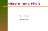 1 Mikro II (und FiWi) Avner Shaked WS 2006/7. 2 Tutorien im WS 2006/07 Mikro II (und FiWi) 17.10.2006.