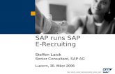 SAP runs SAP E-Recruiting Steffen Laick Senior Consultant, SAP AG Luzern, 30. März 2006.