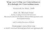 Wege zum Erfolg von Unternehmern: Psychologie des Unternehmertums Science4Life März, 2009 Prof. Dr. Michael Frese Justus-Liebig Universität Giessen Research.
