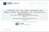 9. Dezember 2008 A Method for the User-centered and Model- based Development of Interactive Applications DAI-Labor der Technischen Universität Berlin Wissenschaftliche.