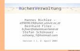 BücherVerwaltung Hannes Bichler – a9909639@unet.univie.ac.at Bernhard Fišer - b.fiser@abenteuerland.at Stefan Schönauer - schoeny_1@hotmail.com Version.