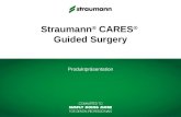 Straumann ® CARES ® Guided Surgery Produktpräsentation.