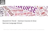Deutsch im Trend – German Courses in Graz German Language School Deutsch im Trend e.U. | Theodor Körner Straße 29/1 | 8010 Graz | +43/ (0)660 4357213 |