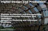 Digital Design and Production Digitale Architektur und Raumplanung Dreidimensionales Gestalten und Modellbau Geometric Modeling and Industrial Geometry.