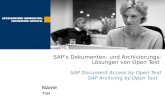 Name Titel SAP’s Dokumenten- und Archivierungs- Lösungen von Open Text SAP Document Access by Open Text SAP Archiving by Open Text.