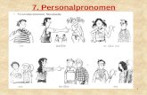 7. Personalpronomen 1. ich du er sie es wir ihr sie Sie “I” “you” informal singular (addressing a friend, child or relative) the pronoun for every noun.