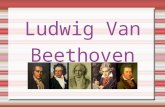 Ludwig Van Beethoven 1770-1827 )  Ludwig Van Beethoven ( 1770-1827 )