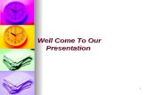 Well Come to Our Presentation 2