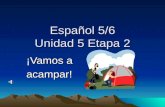 Español 5/6 Unidad 5 Etapa 2 ¡Vamos a acampar! el campamento CAMP.