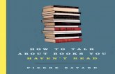 Bayard, Pierre - How to Talk About Books You Haven't Read (Bloomsbury; 2007)